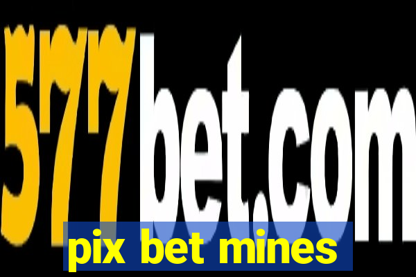 pix bet mines