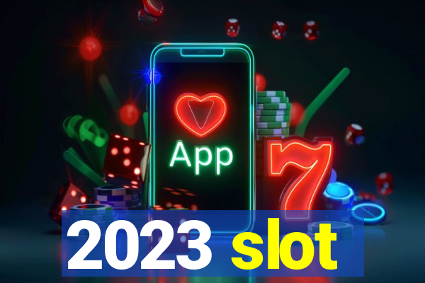 2023 slot