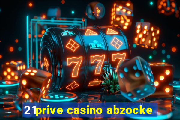 21prive casino abzocke