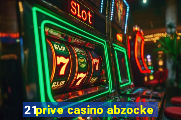 21prive casino abzocke