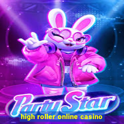 high roller online casino