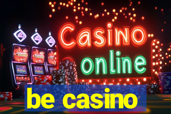 be casino