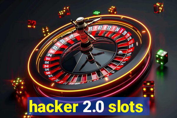 hacker 2.0 slots