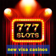 new visa casinos