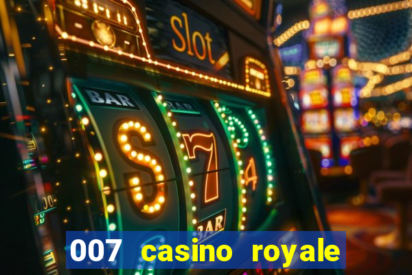 007 casino royale filme completo