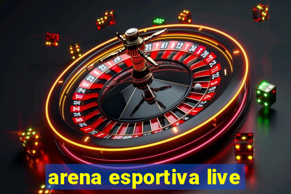 arena esportiva live