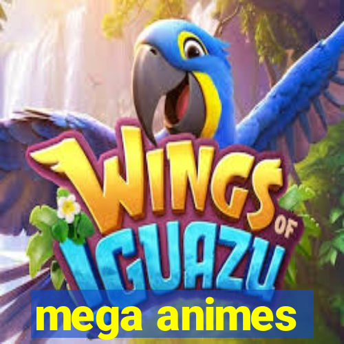 mega animes