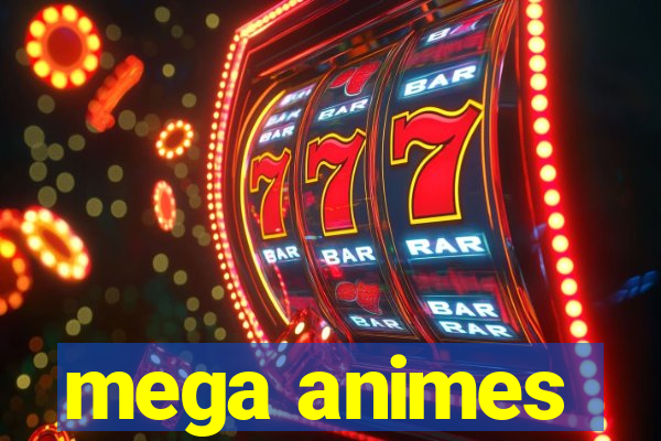 mega animes