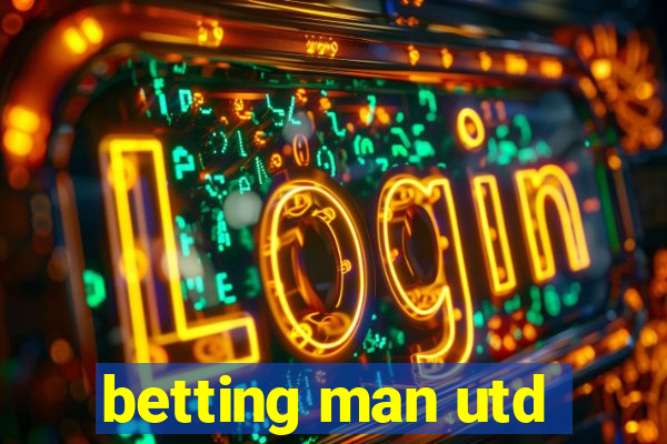 betting man utd