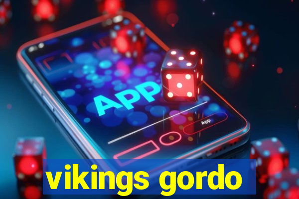 vikings gordo