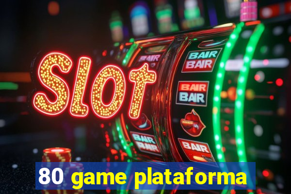 80 game plataforma