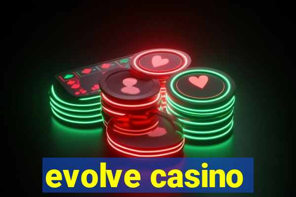 evolve casino