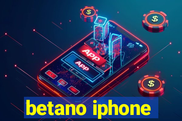 betano iphone