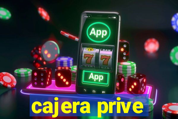 cajera prive