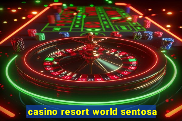 casino resort world sentosa