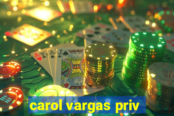 carol vargas priv