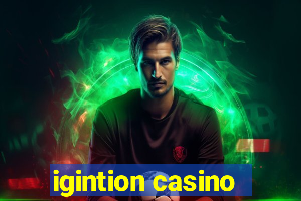 igintion casino