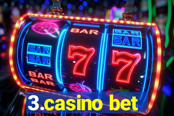 3.casino bet