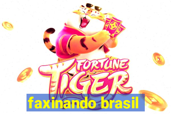 faxinando brasil