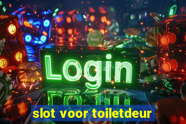 slot voor toiletdeur