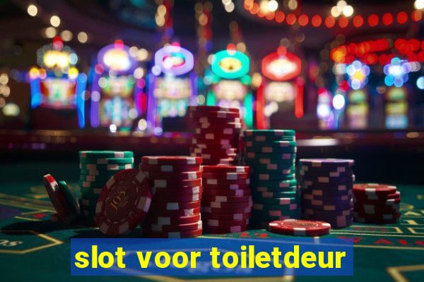 slot voor toiletdeur