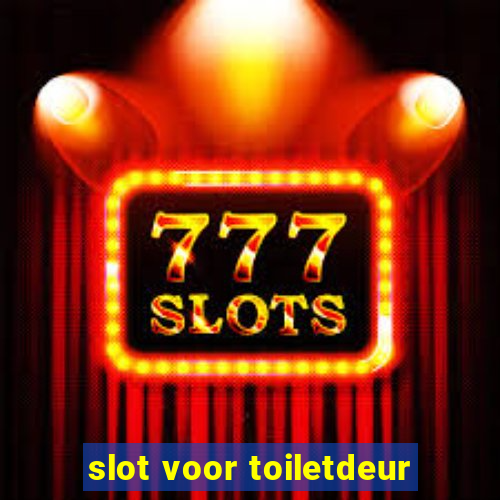 slot voor toiletdeur