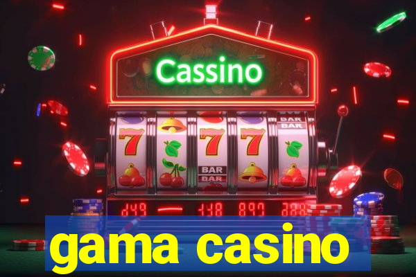 gama casino