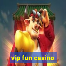 vip fun casino