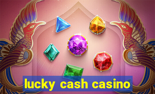 lucky cash casino