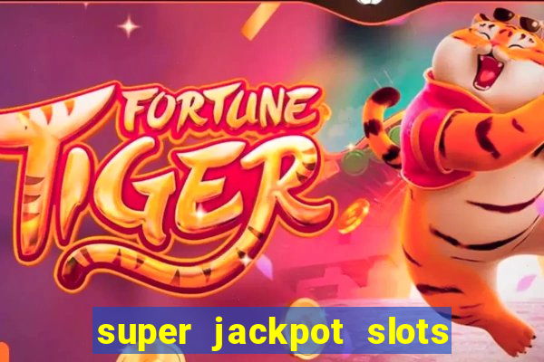 super jackpot slots paga mesmo