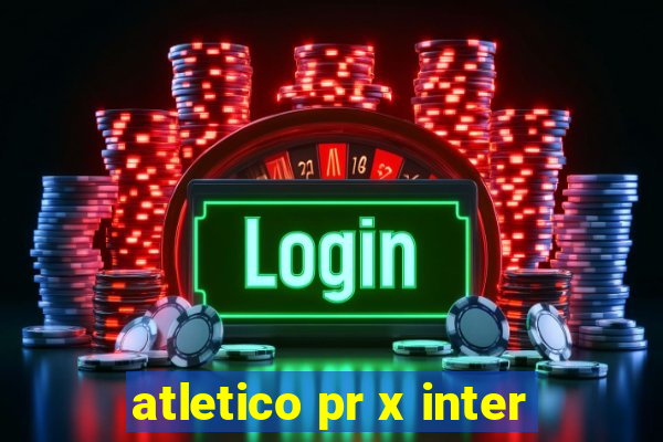 atletico pr x inter