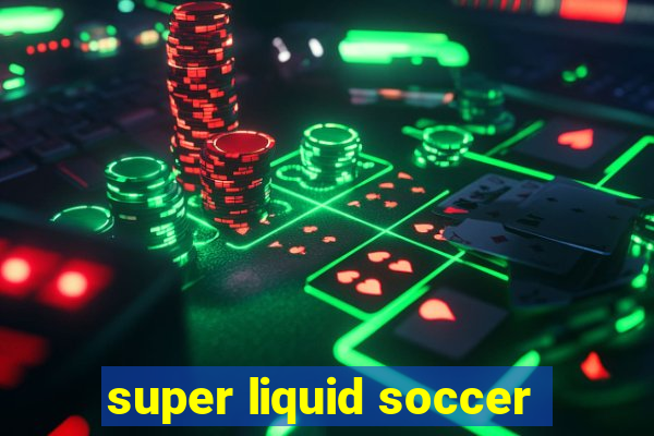 super liquid soccer