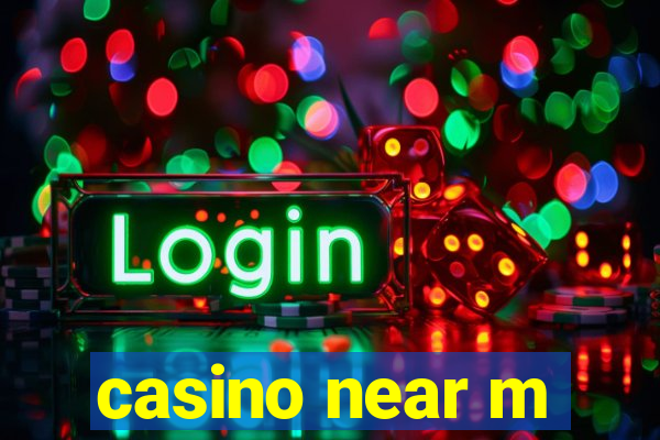 casino near m