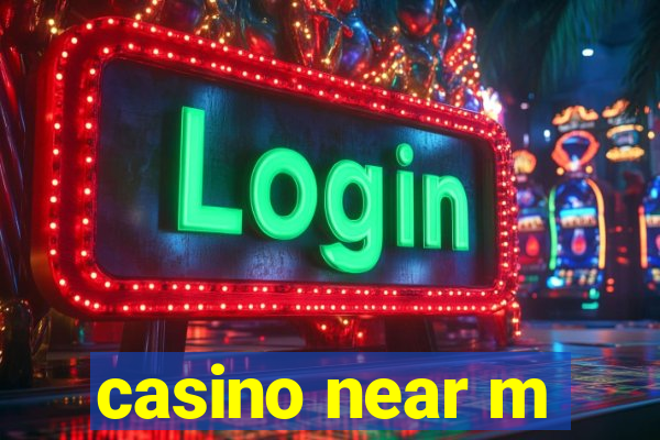 casino near m