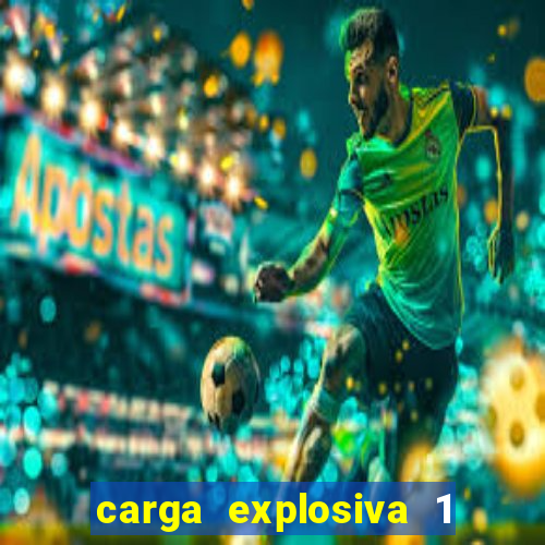 carga explosiva 1 filme completo dublado topflix