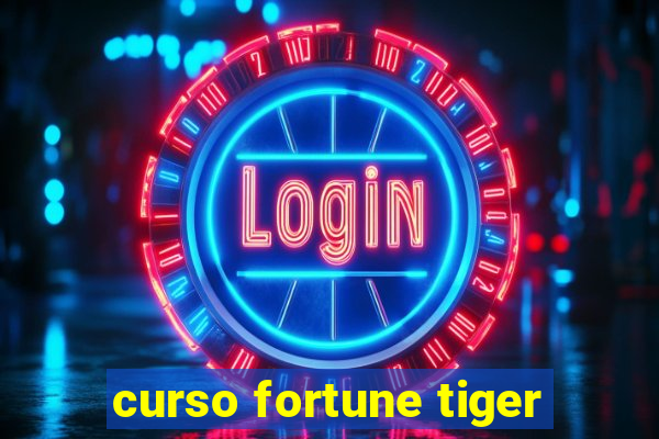 curso fortune tiger