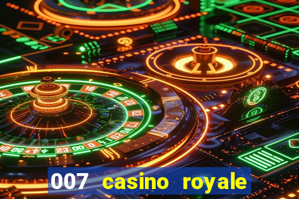 007 casino royale félicité du jeu