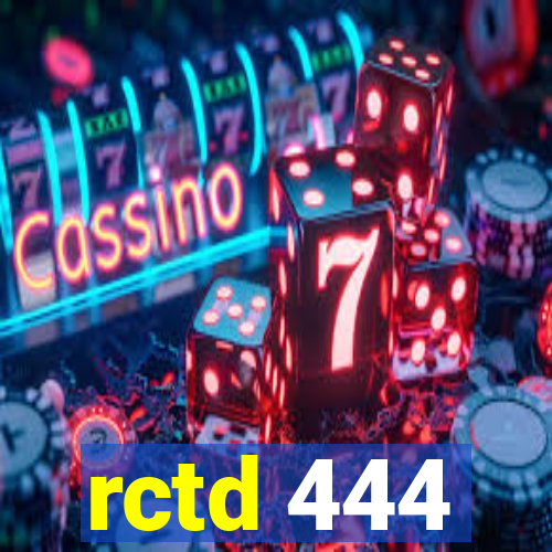 rctd 444