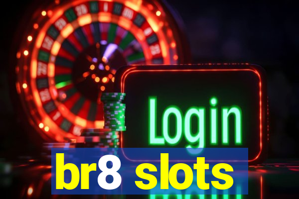 br8 slots