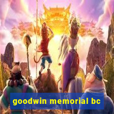 goodwin memorial bc