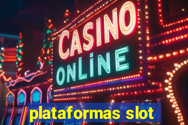 plataformas slot