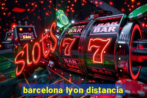 barcelona lyon distancia