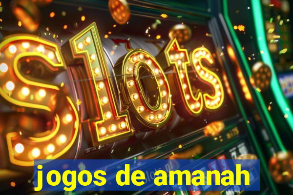 jogos de amanah