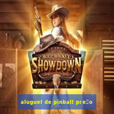 aluguel de pinball pre莽o