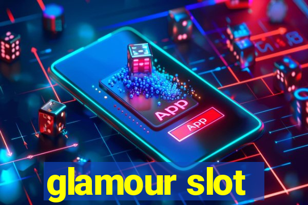 glamour slot