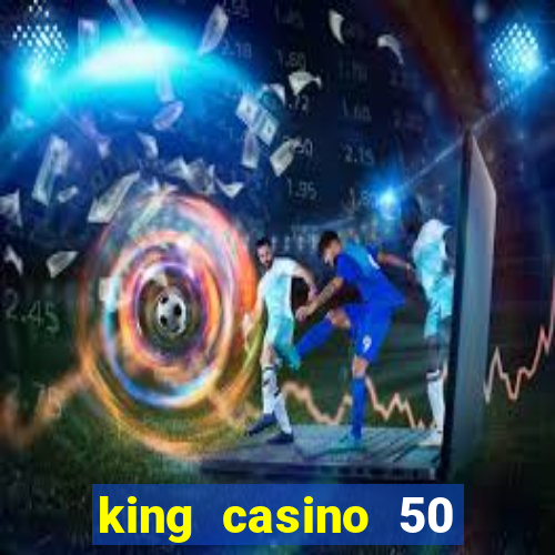 king casino 50 free spins