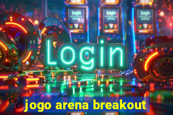 jogo arena breakout