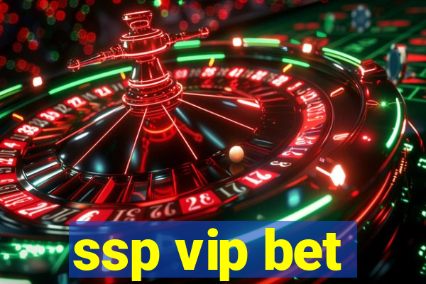 ssp vip bet