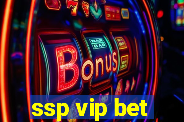 ssp vip bet