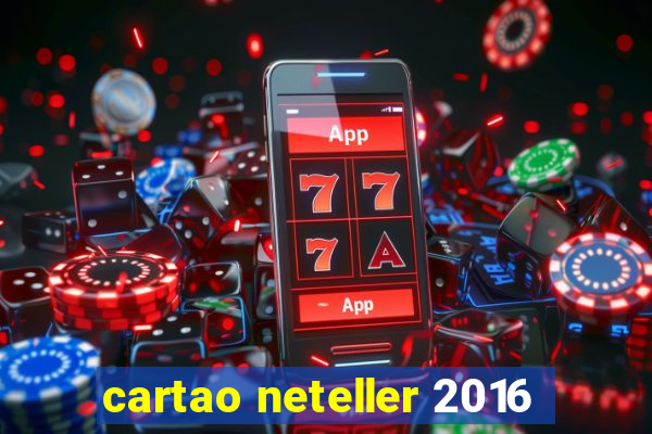 cartao neteller 2016